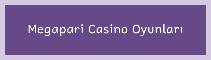 Megapari Casino Oyunları